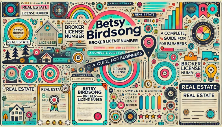 Betsy Birdsong Broker License Number: A Complete Guide for Beginners